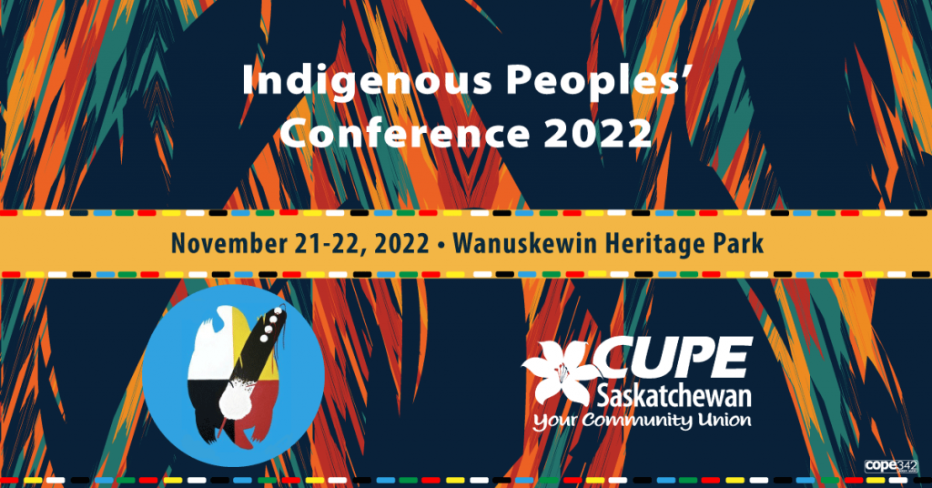 Registration Now Open CUPE SK Indigenous Peoples’ Conference 2022